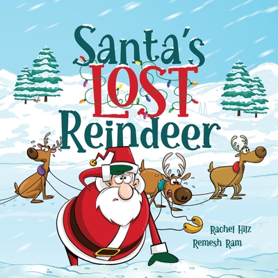 Santa's Lost Reindeer: A Christmas Book That Will Keep You Laughing - Hilz, Rachel