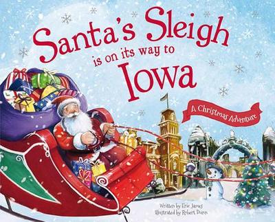 Santa's Sleigh Is on Its Way to Iowa: A Christmas Adventure - James, Eric