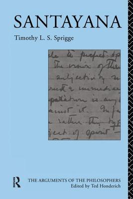 Santayana - Sprigge, Timothy L S, and Honderich, Ted, Prof. (Editor)