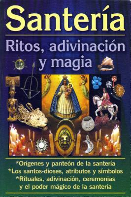Santeria-Ritos, Adivinacion y Magia - Rutiaga, Luis
