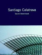 Santiago Calatrava: Secret Sketchbook