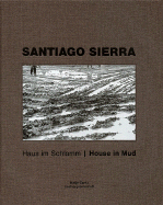 Santiago Sierra: House in Mud