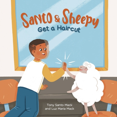 Santo & Sheepy Get a Haircut (Santo & Sheepy Series) - Mack, Tony Santo, and Mack, Luz Maria