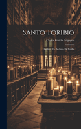 Santo Toribio: Ineditos De Archivo De Sevilla