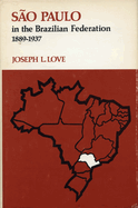 Sao Paulo in the Brazilian Federation, 1889-1937