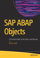 SAP ABAP Objects: A Practical Guide to the Basics and Beyond
