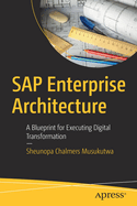 SAP Enterprise Architecture: A Blueprint for Executing Digital Transformation