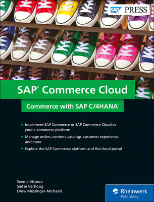 SAP Hybris Commerce: Business Processes, Functionality, and Configuration - Thomas, Seema, and Verhoog, Sietse, and Messinger-Michaels, Drew