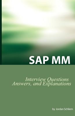 SAP MM Certification and Interview Questions: SAP MM Interview Questions, Answers, and Explanations - Schliem, Jordan, and Stewart, Jim (Foreword by)