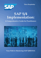 SAP S/4 Implementation: A Comprehensive Guide for Practitioners