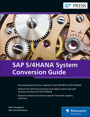 SAP S/4HANA System Conversion Guide - Mergaerts, Mark, and Vanstechelman, Bert