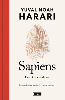 Sapiens. de Animales a Dioses: Breve Historia de la Humanidad / Sapiens: A Brief History of Humankind - Harari, Yuval Noah