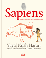 Sapiens: Volumen I: El Nacimiento de la Humanidad (Edici?n Grßfica) / Sapiens: A Graphic History: The Birth of Humankind