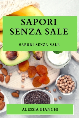 Sapori Senza Sale: Sapori Senza Sale - Bianchi, Alessia