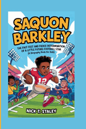 Saquon Barkley: The Fast Feet and Fierce Determination of a Little Future Football Star (A Biography Book For Kids)