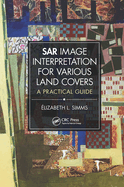 Sar Image Interpretation for Various Land Covers: A Practical Guide