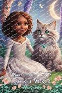 Sara and the Cat's Secret World: Children's adventure book