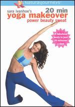 Sara Ivanhoe's 20 Minute Yoga Makeover: Power Beauty Sweat