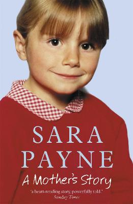 Sara Payne: A Mother's Story - Payne, Sara