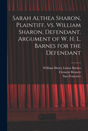 Sarah Althea Sharon, Plaintiff, Vs. William Sharon, Defendant. Argument of W. H. L. Barnes for the Defendant