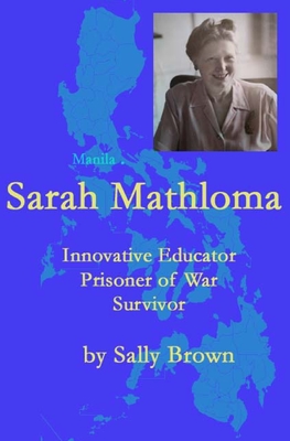 Sarah Mathloma: Innovative Educator, Prisoner of War, Survivor - Brown, Sally