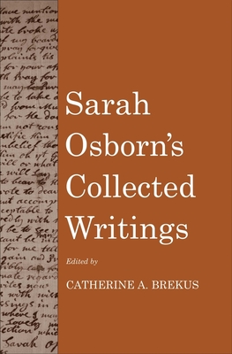 Sarah Osborn's Collected Writings - Osborn, Sarah, and Brekus, Catherine A (Editor)