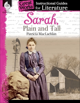 Sarah, Plain and Tall: An Instructional Guide for Literature - Sturgeon, Kristi