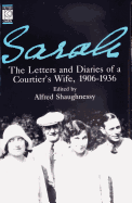 Sarah: The Letters and Diaries of a Courtier's Wife, 1906-1936