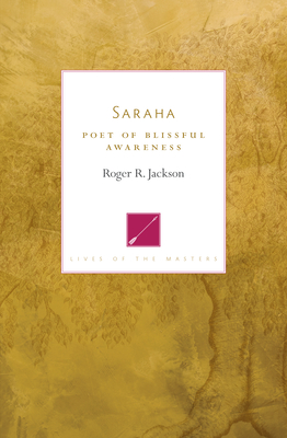 Saraha: Poet of Blissful Awareness - Jackson, Roger R