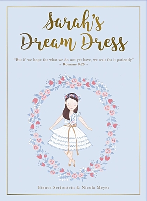 Sarah's Dream Dress Set: Book, Paper Doll and Art Print - Serfontein, Bianca, and Meyer, Nicola