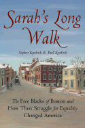 Sarah's Long Walk: How the Free Blacks of Boston and Their Struggle for Equality Changed America