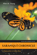 Sarapiqu Chronicle: A Naturalist in Costa Rica, Revised and Expanded Edition