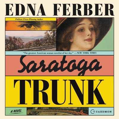 Saratoga Trunk - Ferber, Edna, and Miles, Robin (Read by)