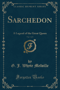 Sarchedon, Vol. 1 of 3: A Legend of the Great Queen (Classic Reprint)