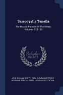 Sarcocystis Tenella: The Muscle Parasite Of The Sheep, Volumes 123-139