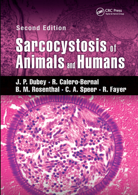 Sarcocystosis of Animals and Humans - Dubey, J. P., and Calero-Bernal, R., and Rosenthal, B.M.