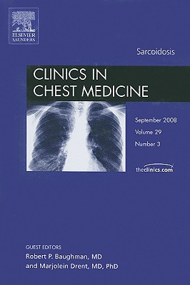 Sarcoidosis, an Issue of Clinics in Chest Medicine: Volume 29-3 - Baughman, Robert Phillip, and Drent, Marjolein