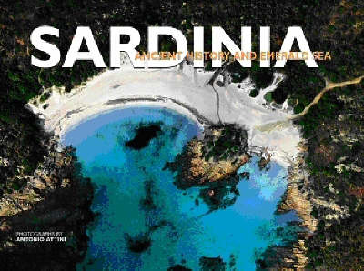 Sardinia: Ancient History and Emerald Sea - De Fabianis, Valeria Manferto (Editor), and Attini, Antonio (Photographer), and Trainito, Egidio (Text by)