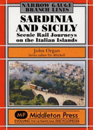 Sardinia and Sicily Narrow Gauge: Scenic Rail Journeys on the Italian Islands - Organ, John