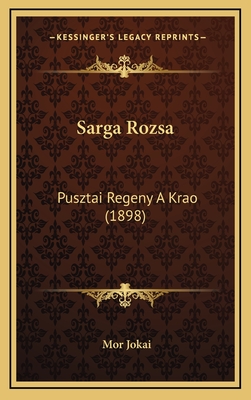 Sarga Rozsa: Pusztai Regeny a Krao (1898) - Jokai, Mor