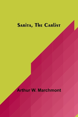 Sarita, the Carlist - Marchmont, Arthur W