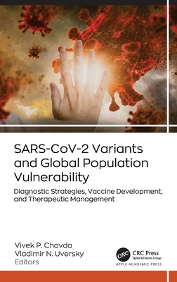 SARS-CoV-2 Variants and Global Population Vulnerability: Diagnostic Strategies, Vaccine Development, and Therapeutic Management - Chavda, Vivek P (Editor), and Uversky, Vladimir N (Editor)