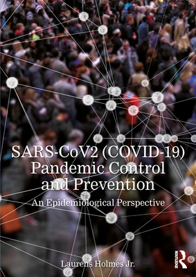 Sars-Cov2 (Covid-19) Pandemic Control and Prevention: An Epidemiological Perspective - Holmes Jr, Laurens