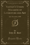 Sartain's Union Magazine of Literature and Art, Vol. 7: July-December, 1850 (Classic Reprint)