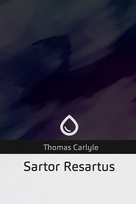 Sartor Resartus - Carlyle, Thomas