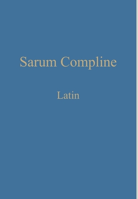 Sarum Compline: Latin - Renwick, William