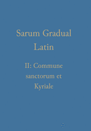 Sarum Gradual Latin II: Commune sanctorum et Kyriale