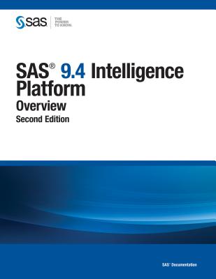 SAS 9.4 Intelligence Platform: Overview, Second Edition - Sas Institute (Creator)
