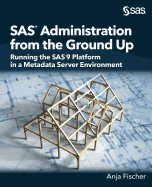 SAS Administration from the Ground Up: Running the Sas9 Platform in a Metadata Server Environment