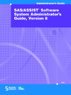 SAS/Assist (R) Software System Administrator's Guide, Version 8